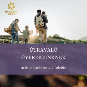 Útravaló gyerekeinknek konferencia felvételei
